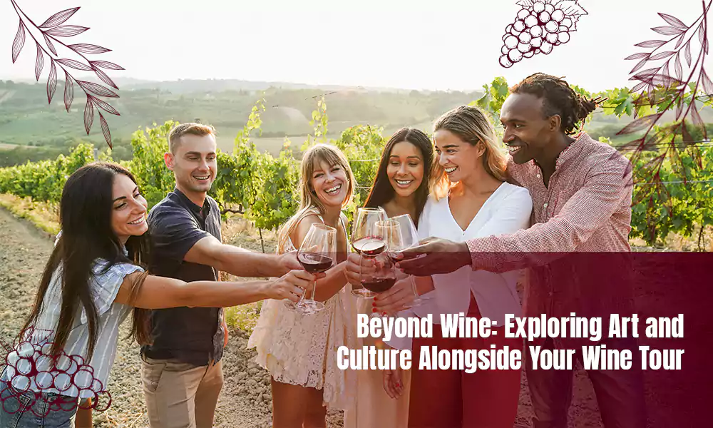 Beyond Wine: Exploring Art and Culture Alongside Your Wine Tour